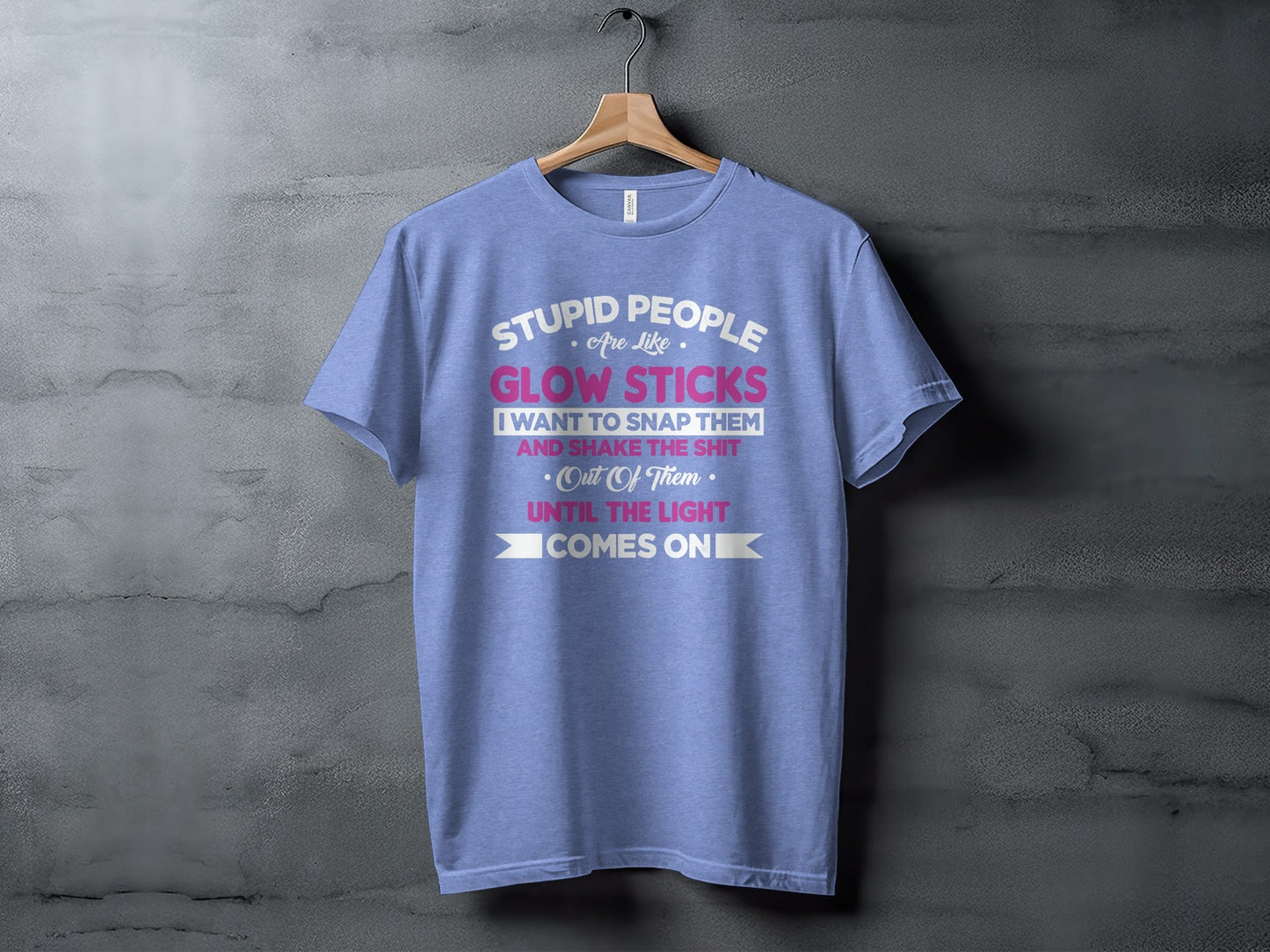 Stupid People Are Like Glow Sticks Funny Sarcastic T-Shirt
