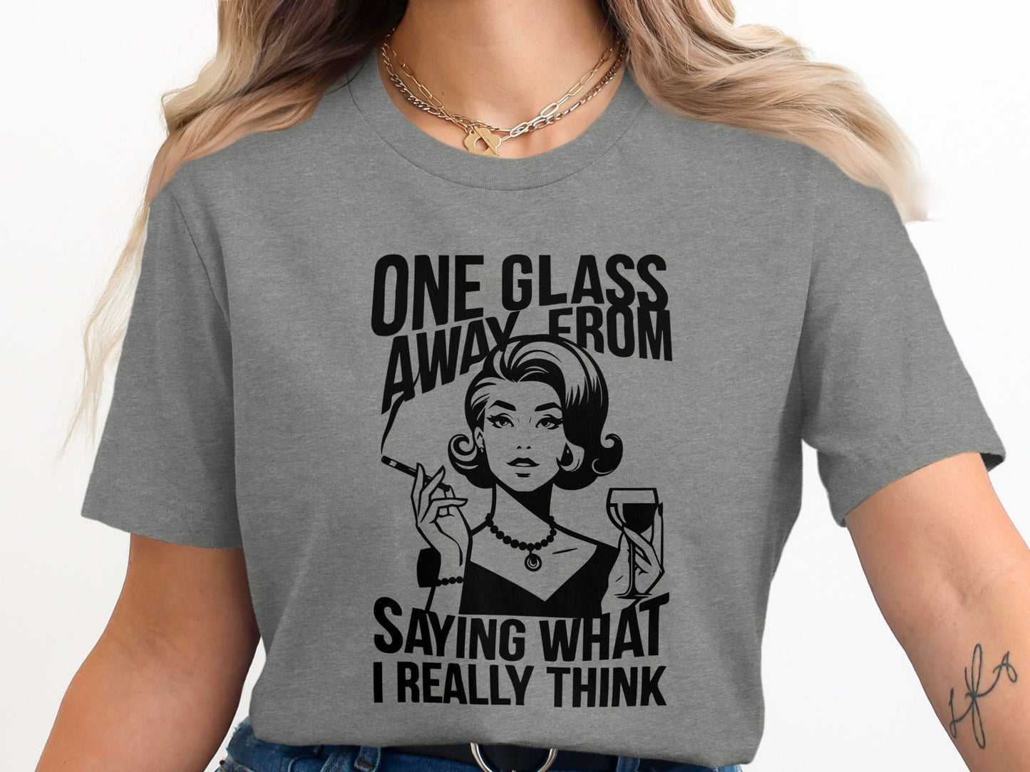 One Glass Away Funny Woman Saying Graphic T-Shirt