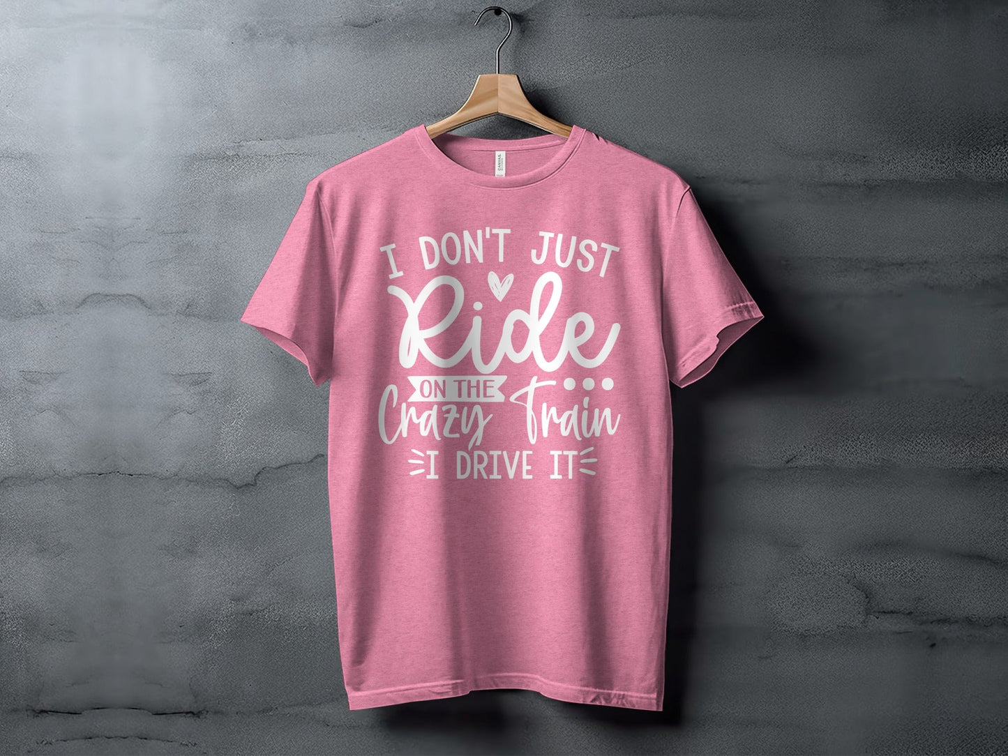I Don't Just Ride I Drive The Crazy Train T-Shirt