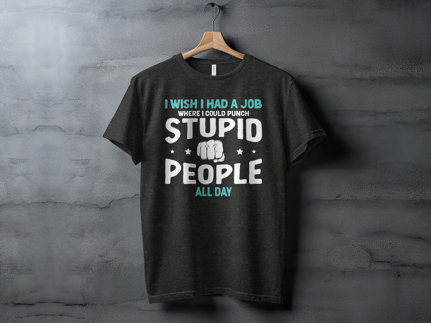 I Wish I Had a Job Punching Stupid People All Day T-Shirt