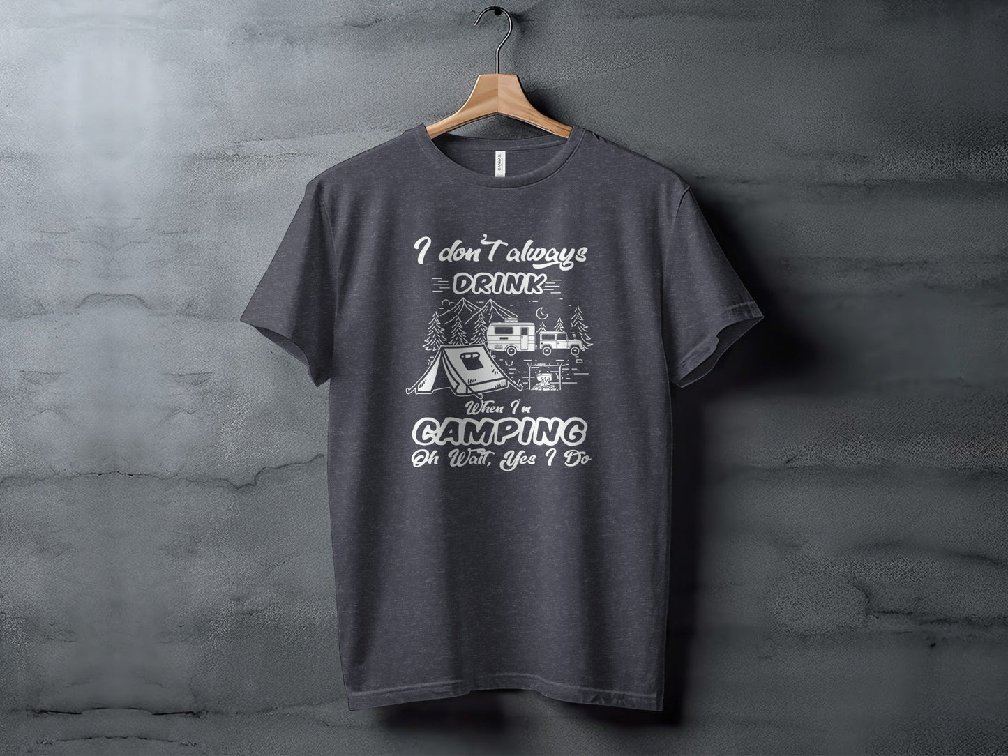 I Don't Always Drink When Camping Camping T-Shirt