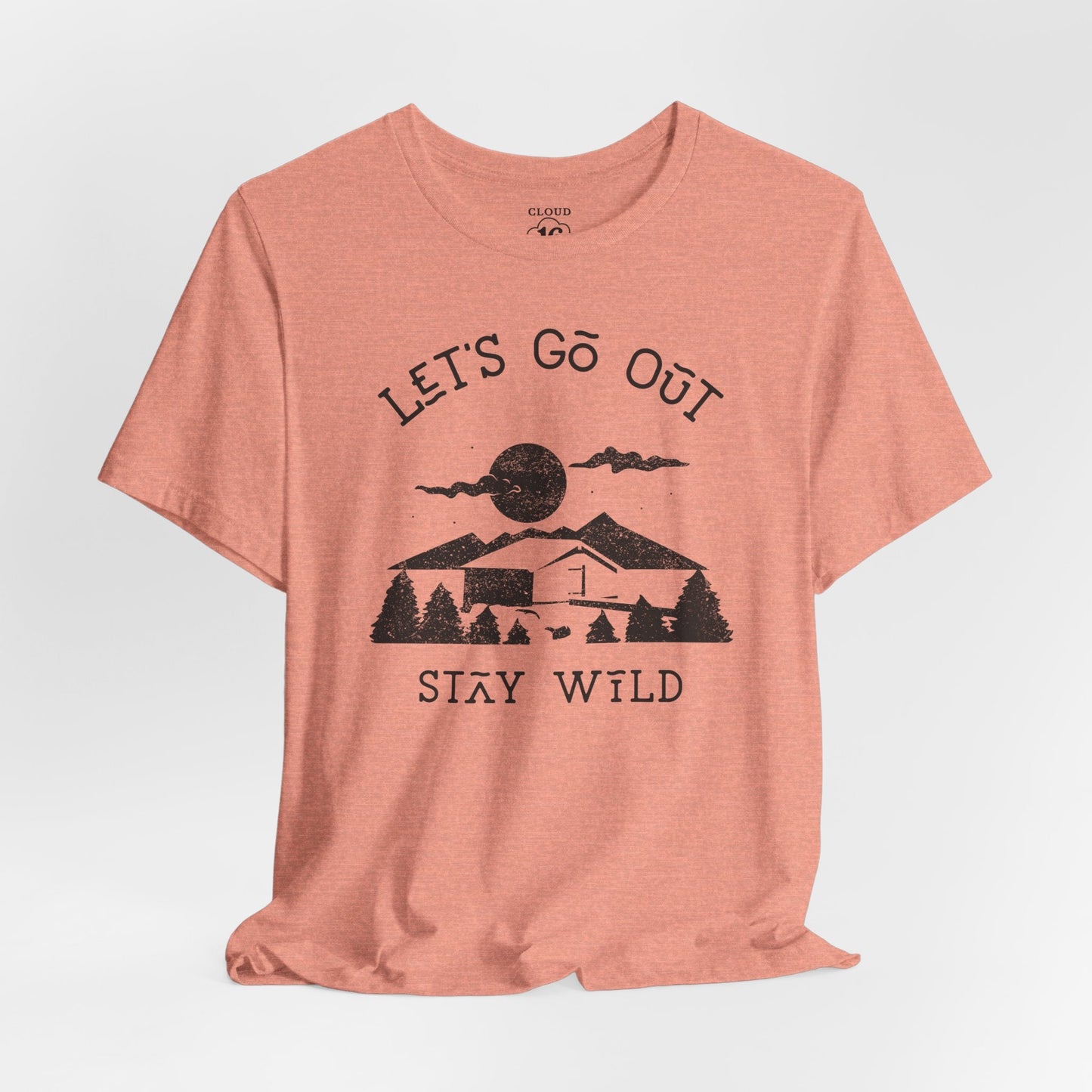 Let's Go Out Stay Wild Nature Lover Unisex T-Shirt - Adventure Outdoor Tee