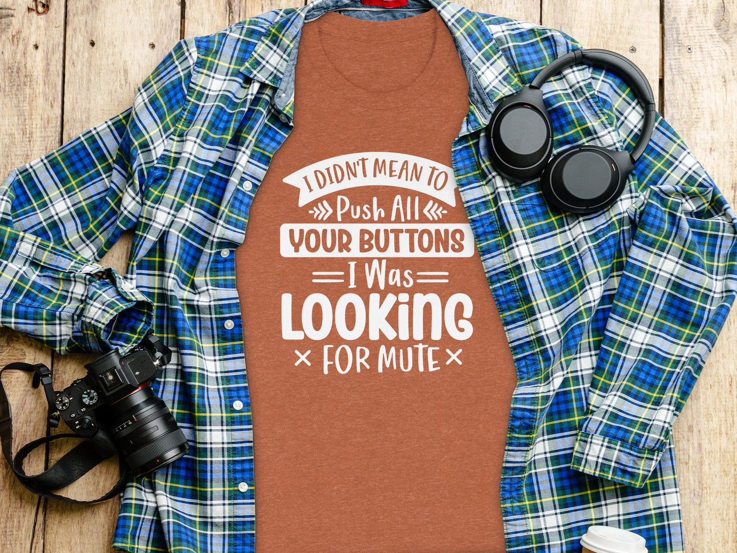 I Didn't Mean to Push All Your Buttons T-Shirt
