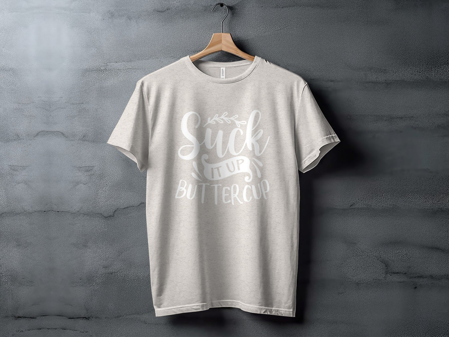 Suck It Up Buttercup Bold Statement Graphic Design T-Shirt