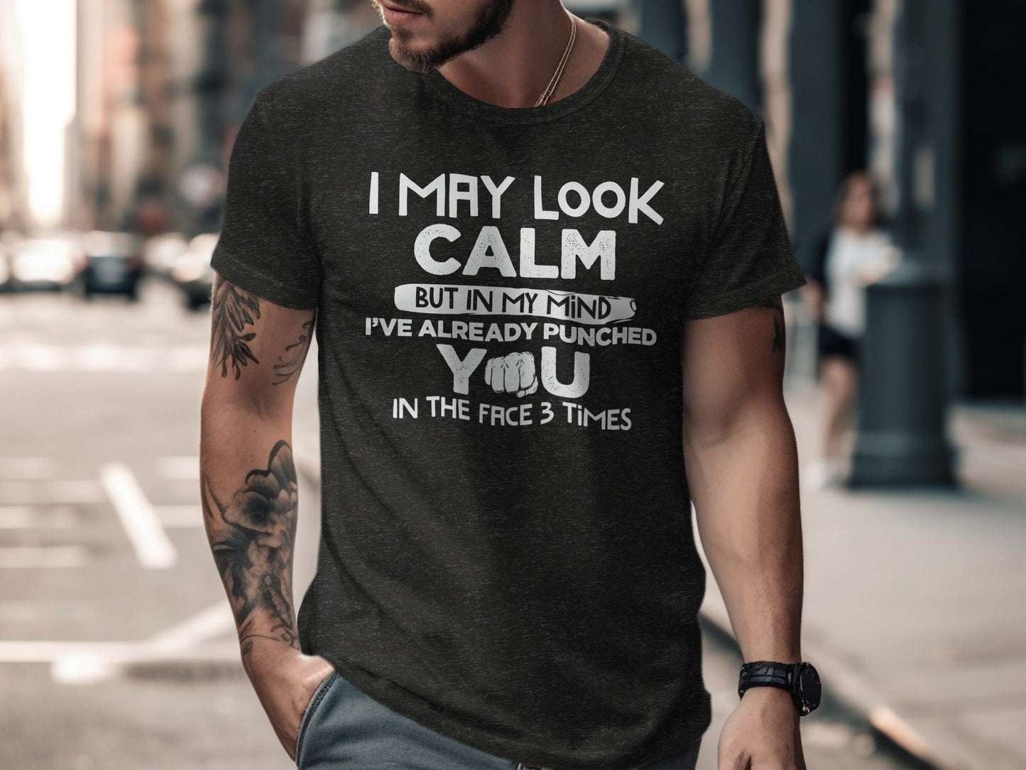 I May Look Calm Already Punched You Funny Graphic T-Shirt
