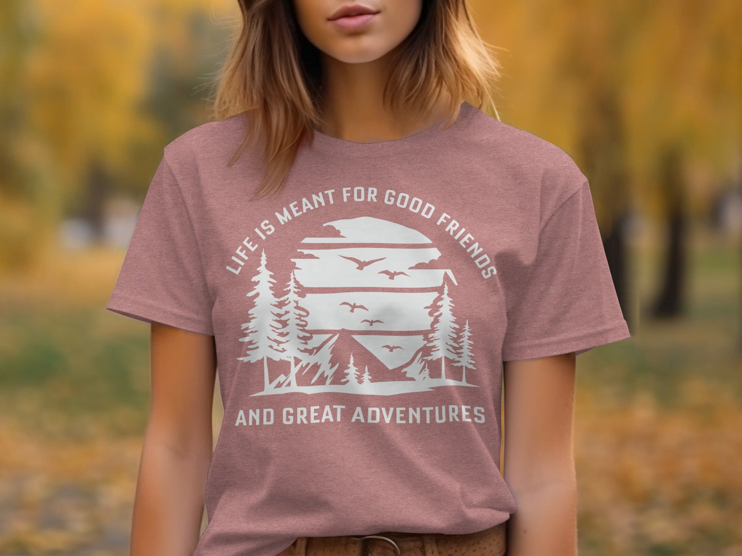 Life Meant For Good Friends Great Adventures Graphic T-Shirt