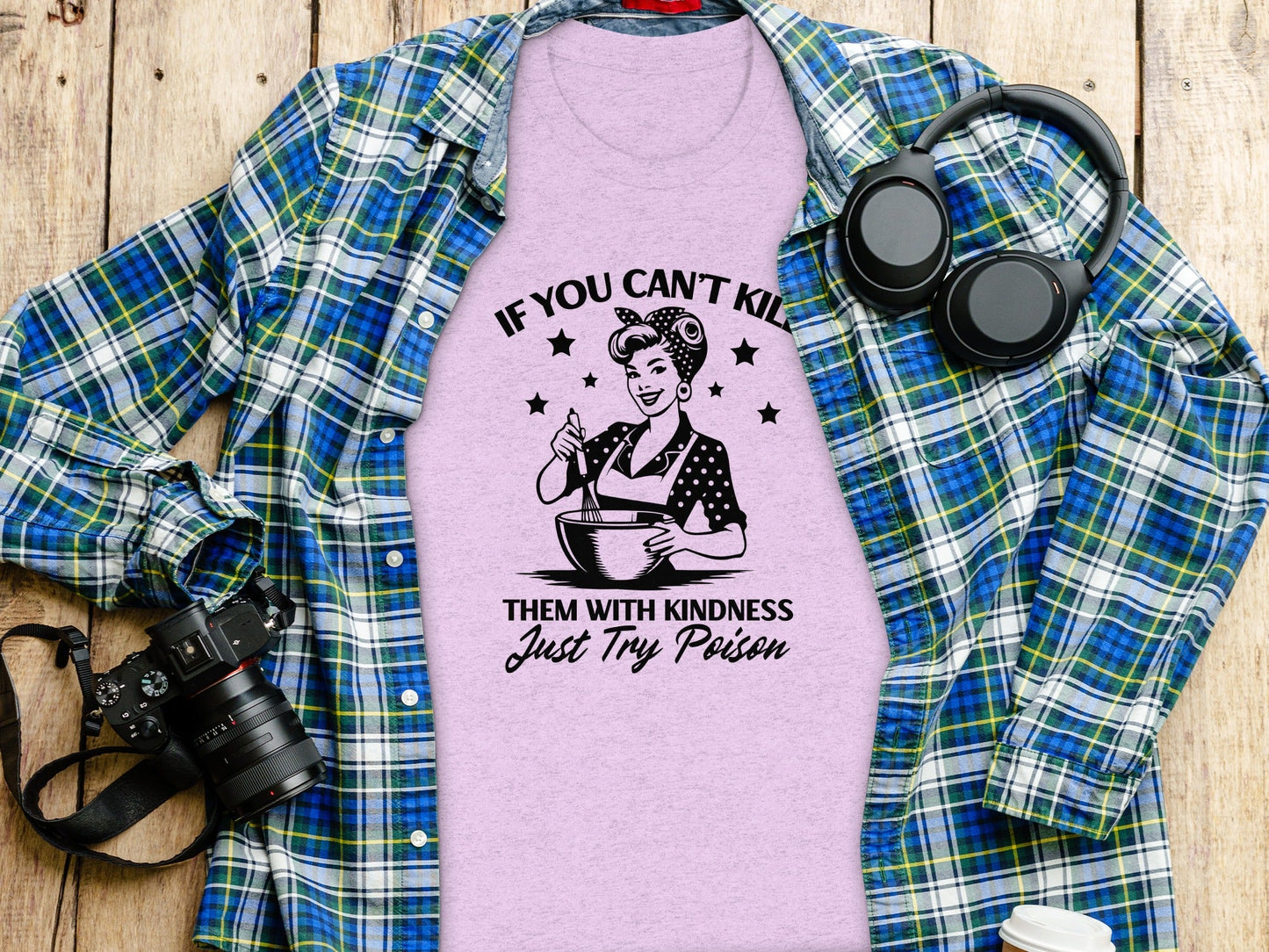 If You Can't Kill Them With Kindness Just Try Poison T-Shirt
