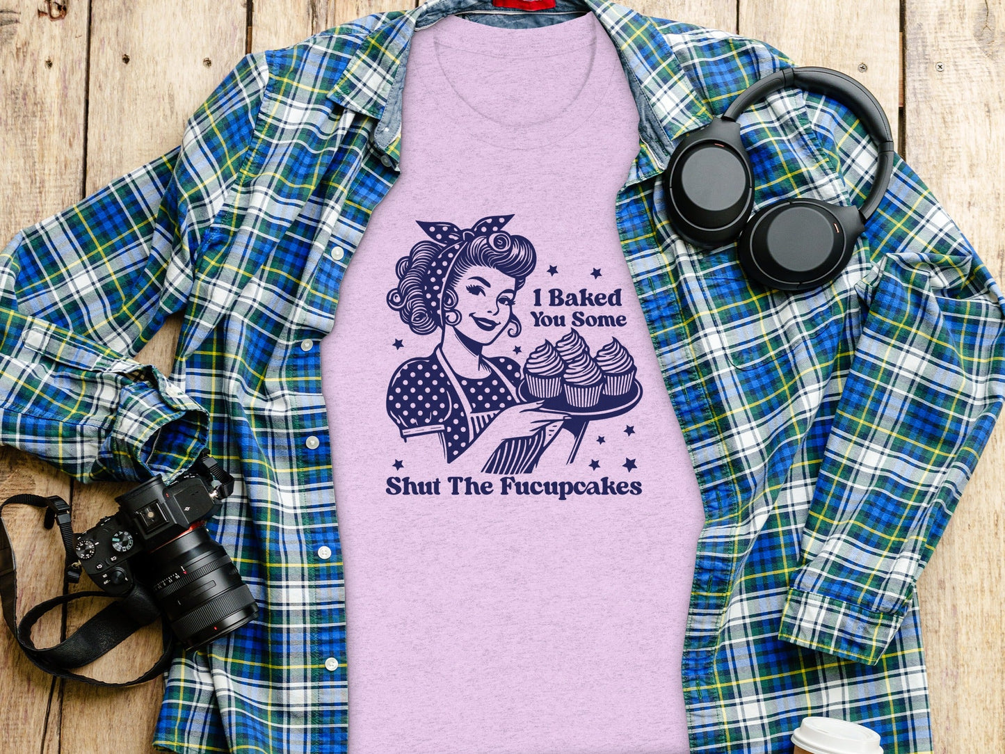 I Baked You Some Shut The Fucupcakes Funny T-Shirt