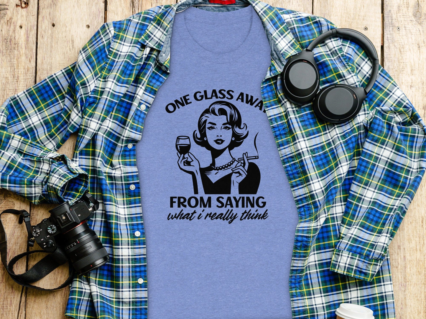 One Glass Away From Saying What I Think Graphic T-Shirt