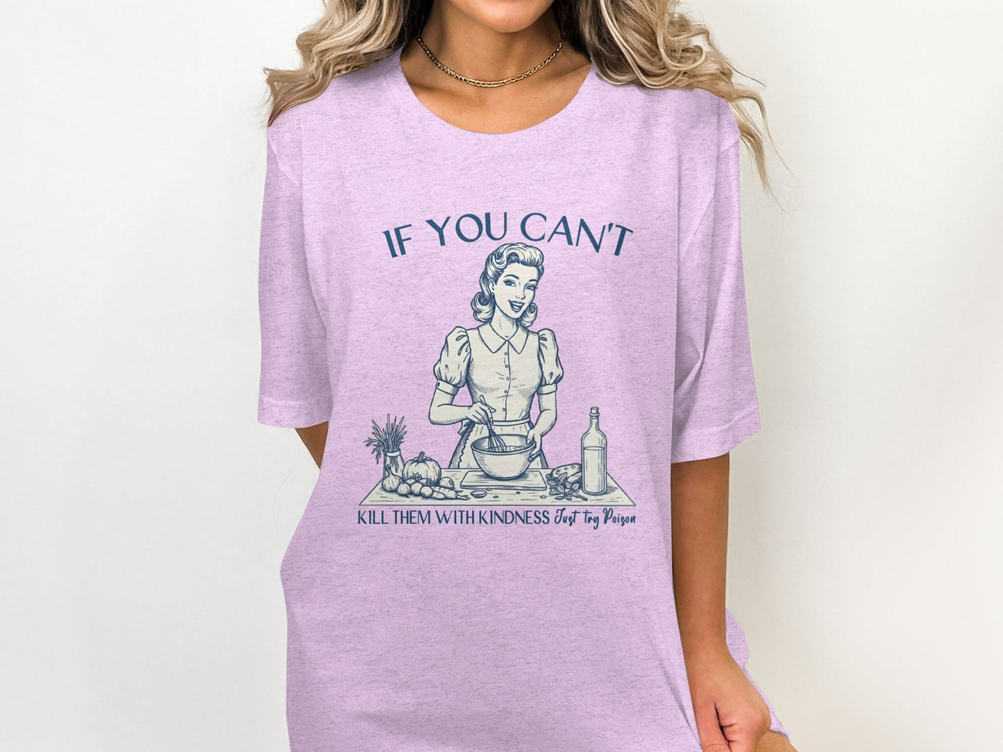 If You Can't Kill Them With Kindness Try Poison T-Shirt