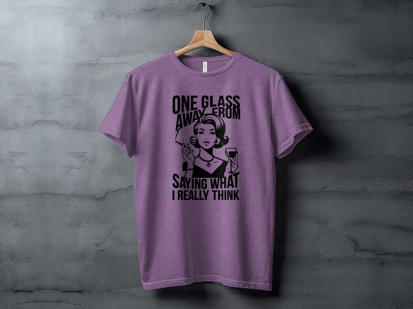 One Glass Away Funny Woman Saying Graphic T-Shirt