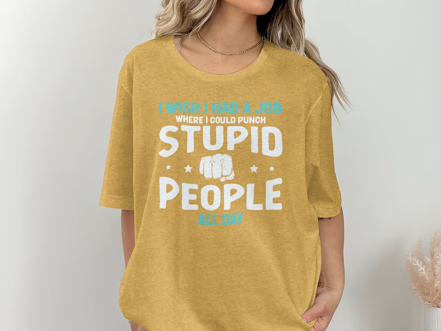 I Wish I Had a Job Punching Stupid People All Day T-Shirt