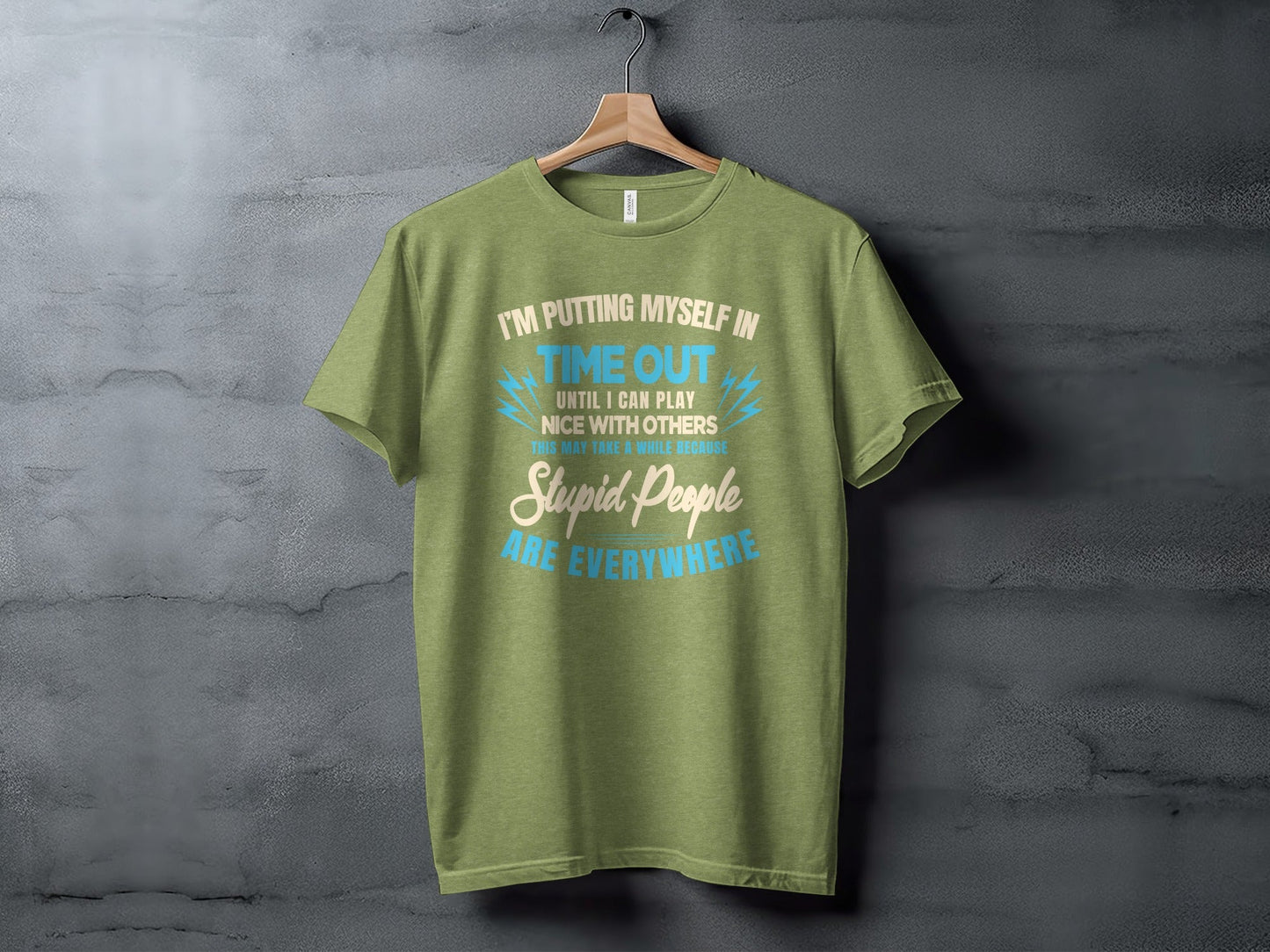 I'm Putting Myself In Time Out Stupid People T-Shirt