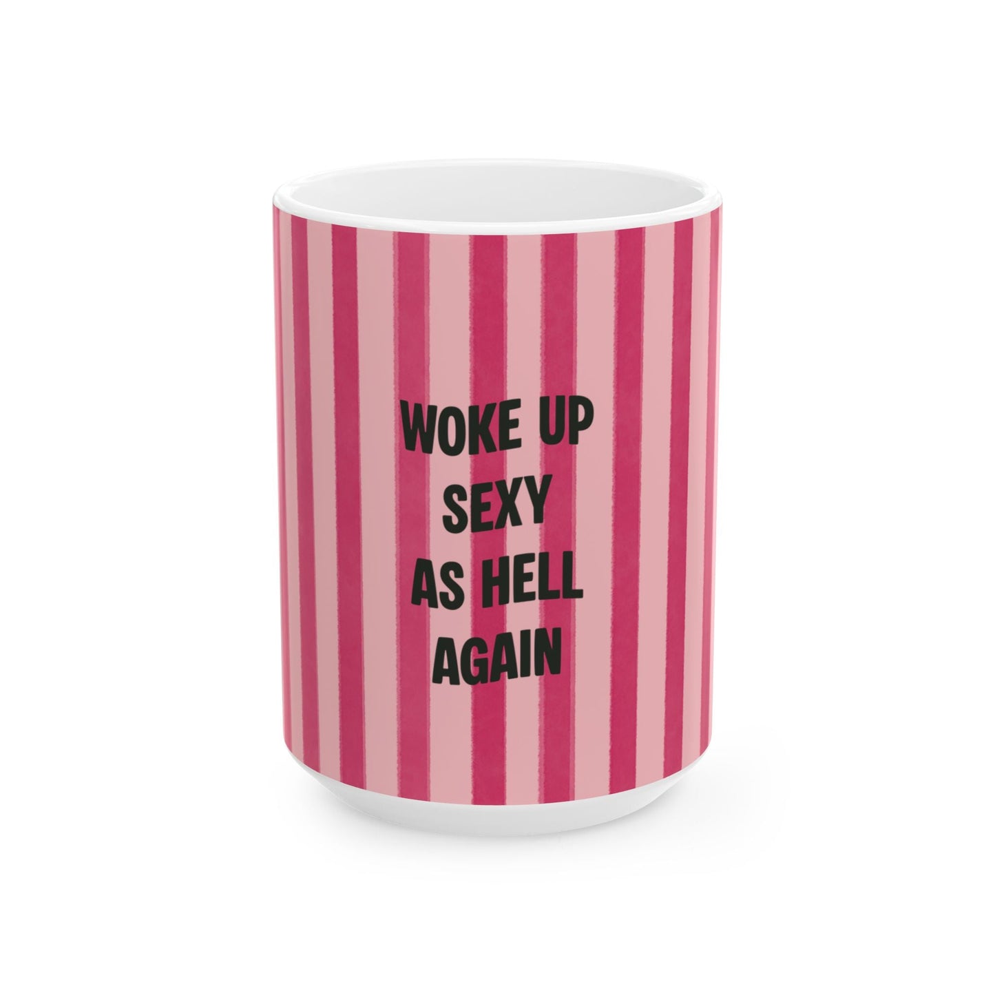 Woke Up Sexy As Hell Again Mug, Hot Pink  | Fabulous Women