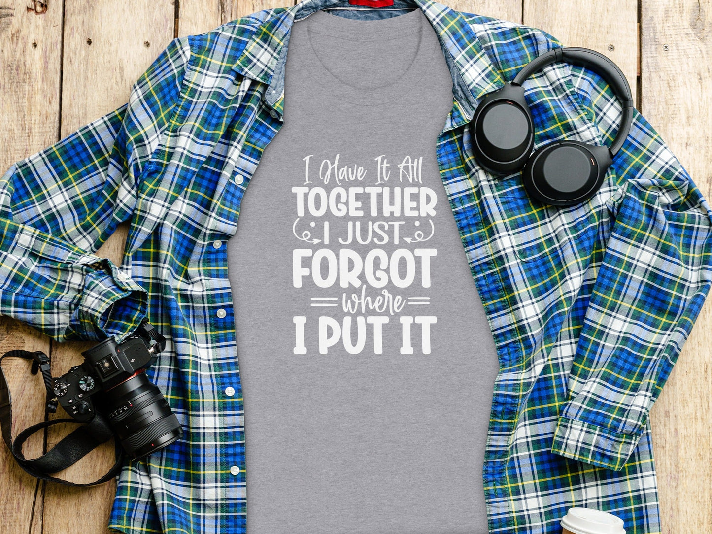 Have It All Together Funny I Forgot Sarcastic T-Shirt