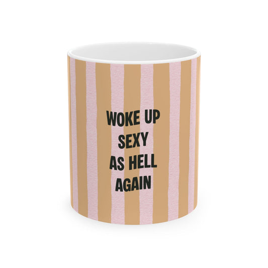 Woke Up Sexy As Hell Again Mug | Striped Pink Beige Ceramic Mug