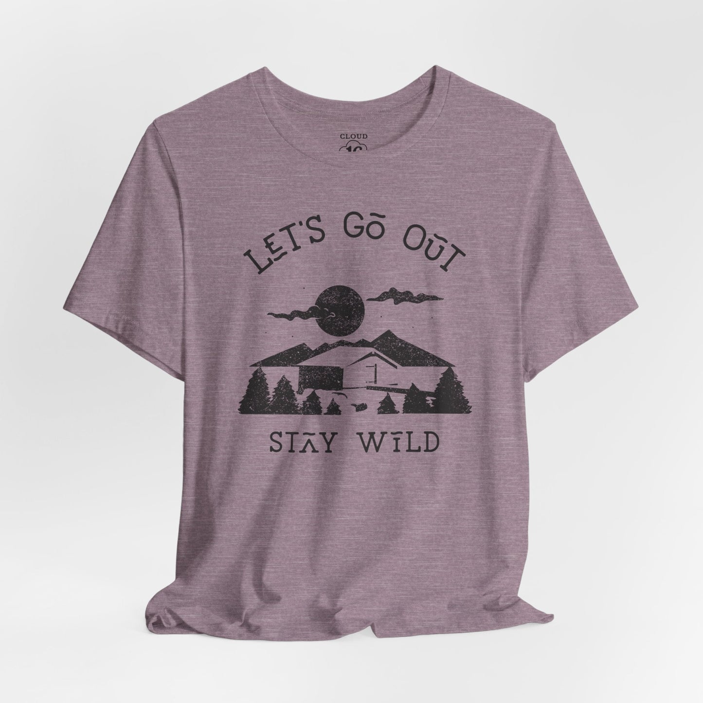 Let's Go Out Stay Wild Nature Lover Unisex T-Shirt - Adventure Outdoor Tee