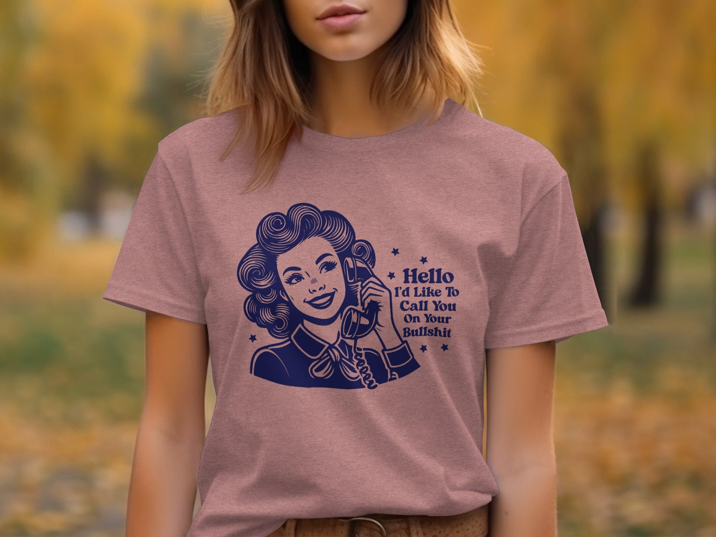 Hello Id Like To Call You On Your Bullshit T-Shirt