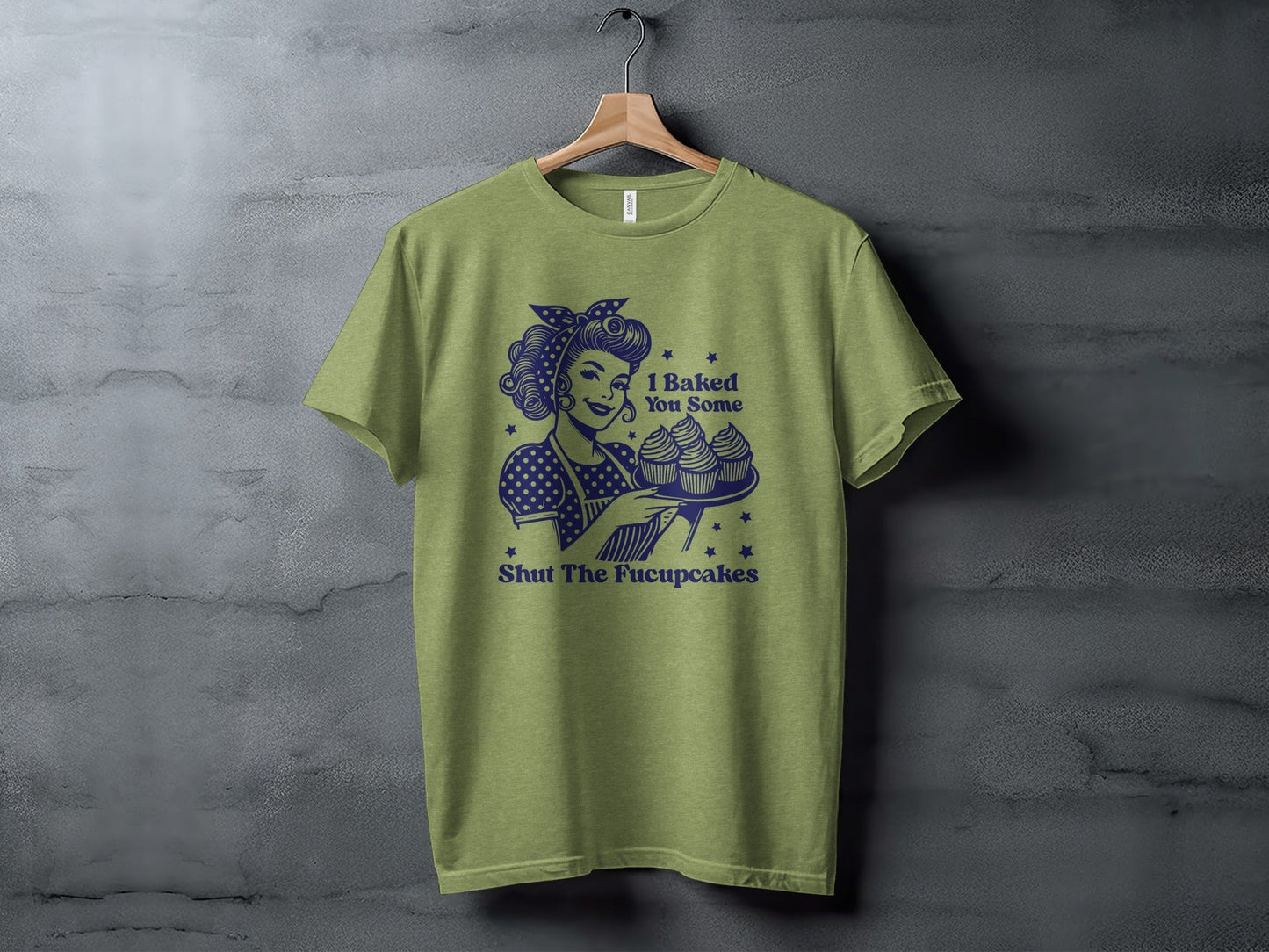 I Baked You Some Shut The Fucupcakes Funny T-Shirt