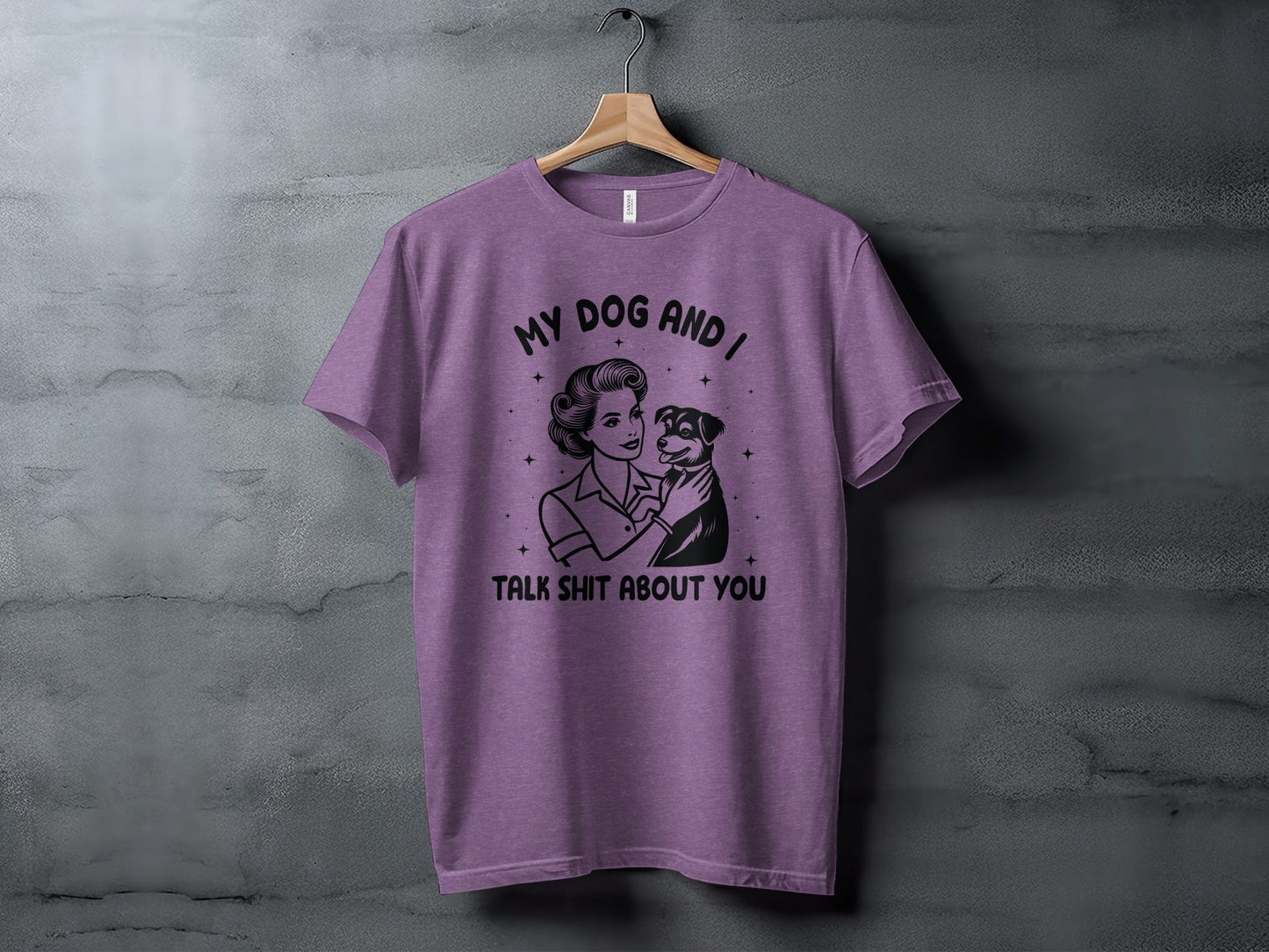 My Dog And I Talk Shit About You Women Graphic T-Shirt
