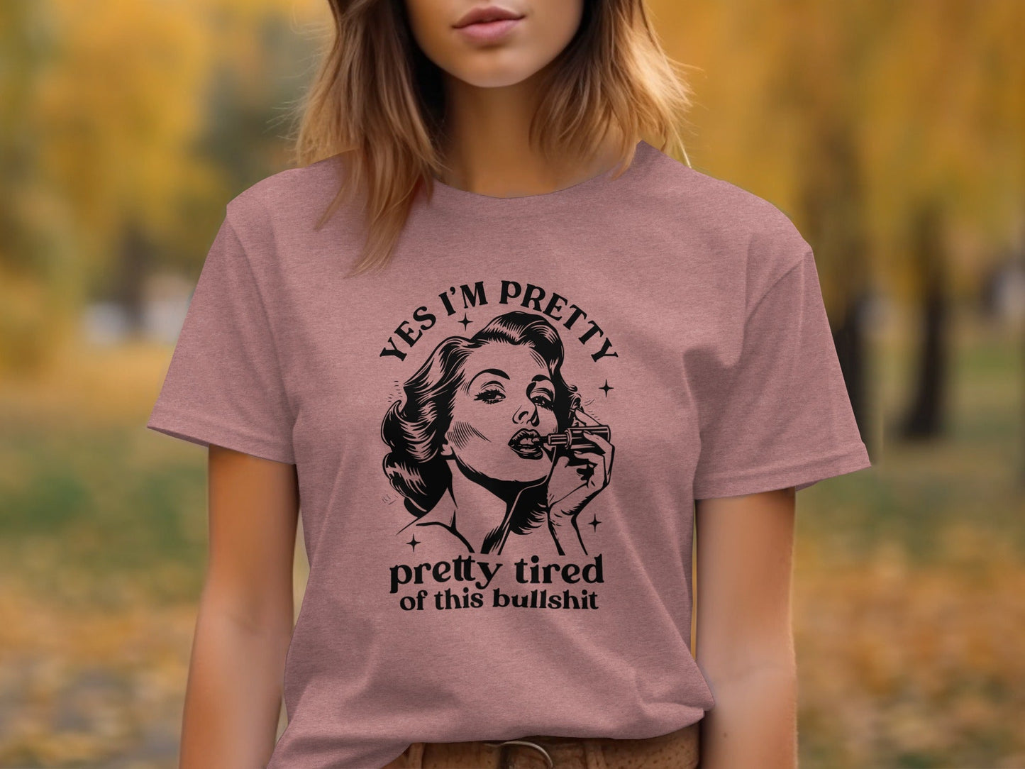 Yes I am Pretty Pretty Tired Statement Graphic T-Shirt