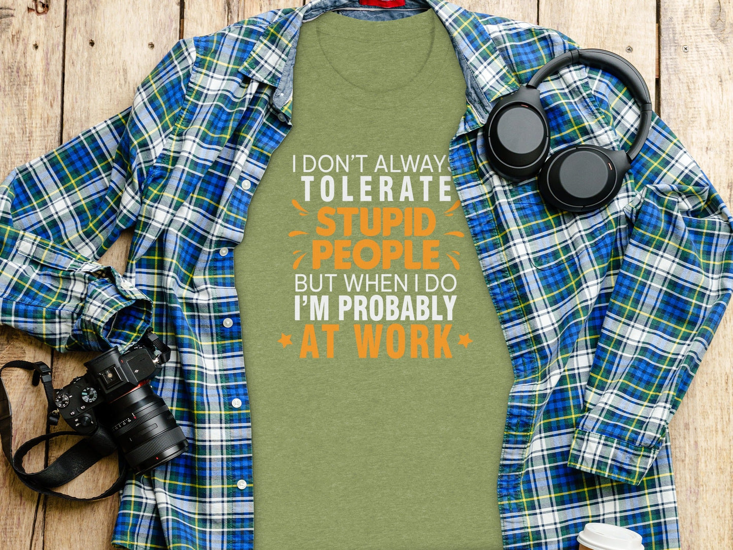 I Don't Always Tolerate Stupid People At Work T-Shirt