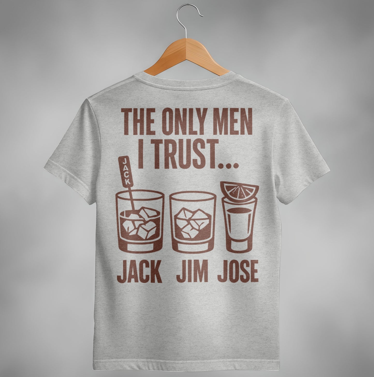 The Only Men I Trust Jack Jim Jose Funny Drinking T-Shirt