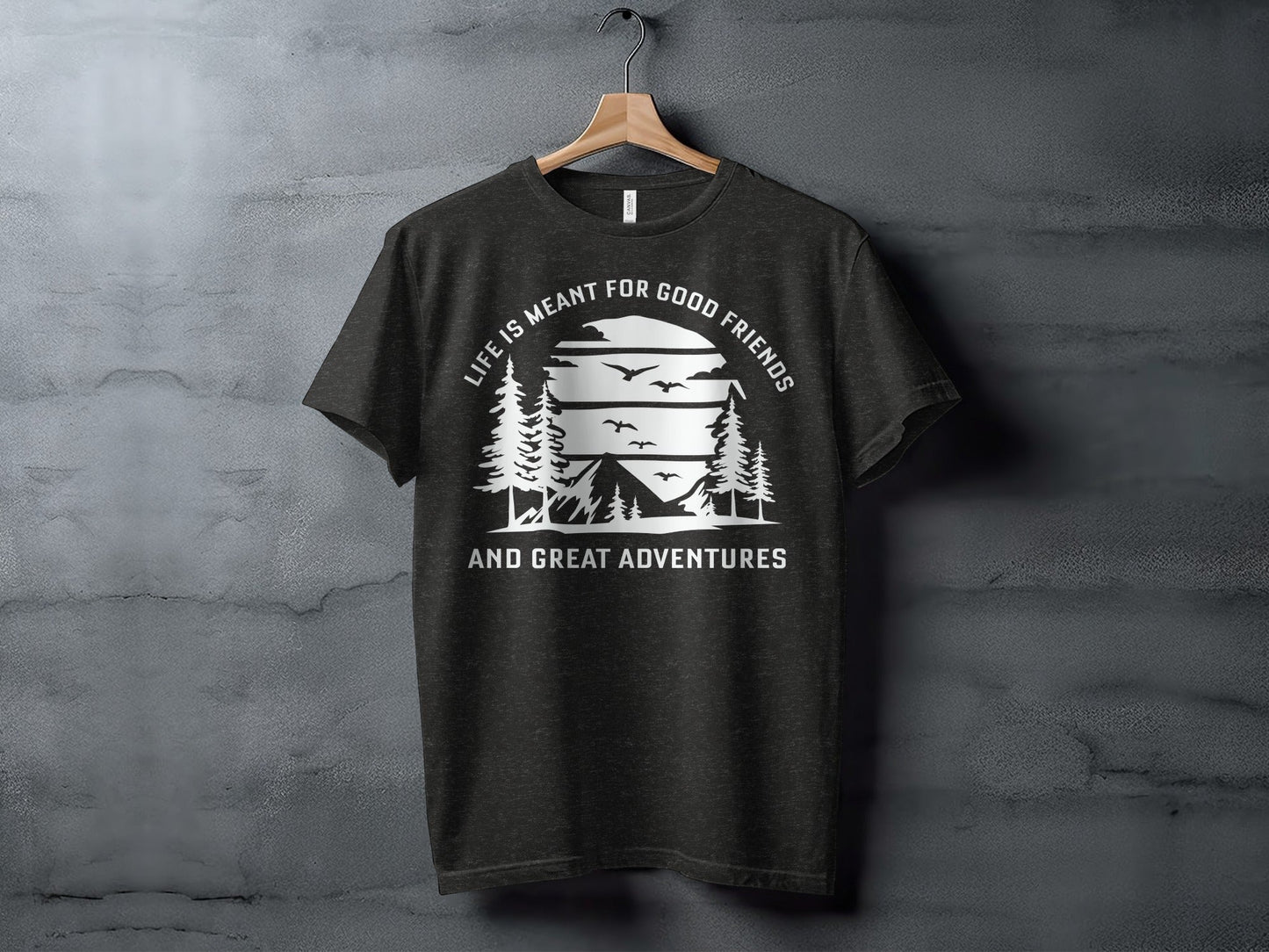 Life Meant For Good Friends Great Adventures Graphic T-Shirt