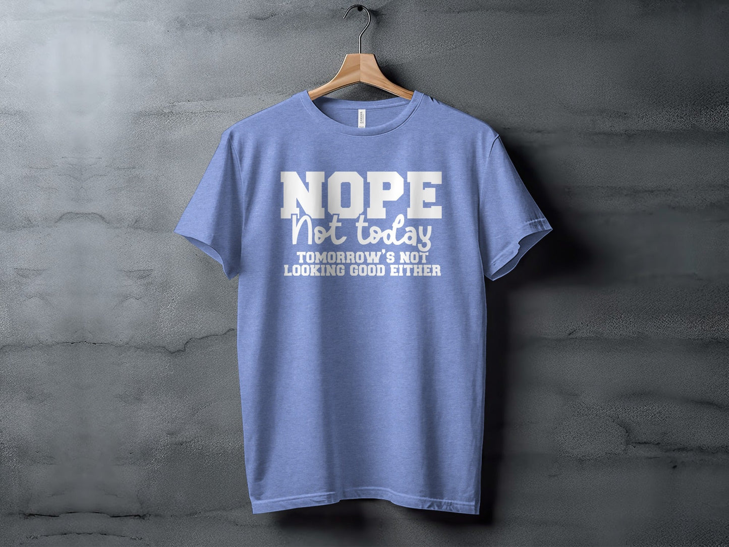 Nope Not Today Funny Sarcastic Graphic Design T-Shirt