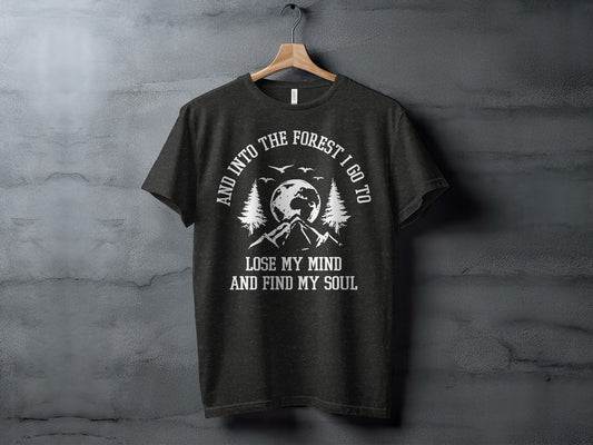 And Into The Forest I Go To Lose My Mind Find My Soul T-Shirt