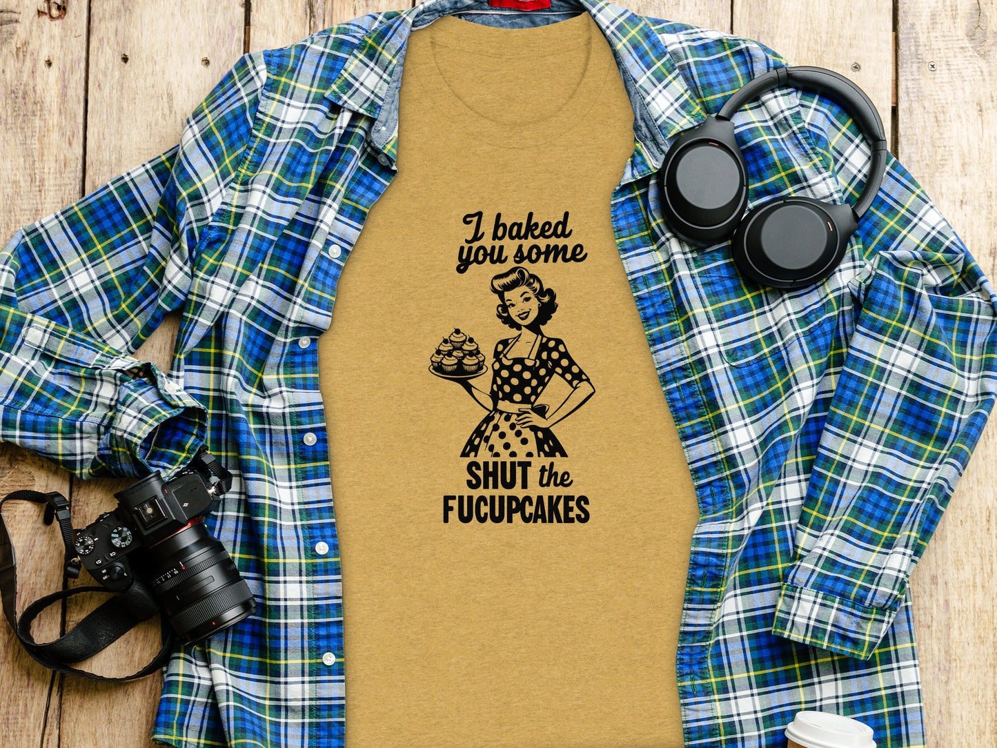 I Baked You Some Shut The Fucupcakes Funny Design T-Shirt