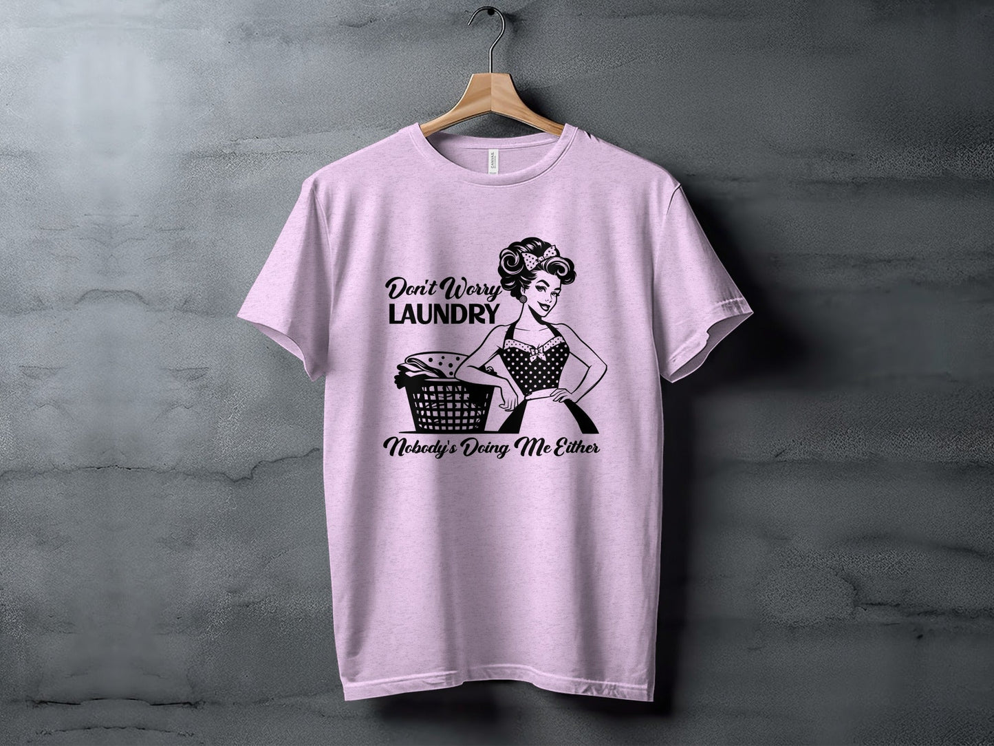 Don't Worry Laundry Nobody's Doing Me Either Funny T-Shirt