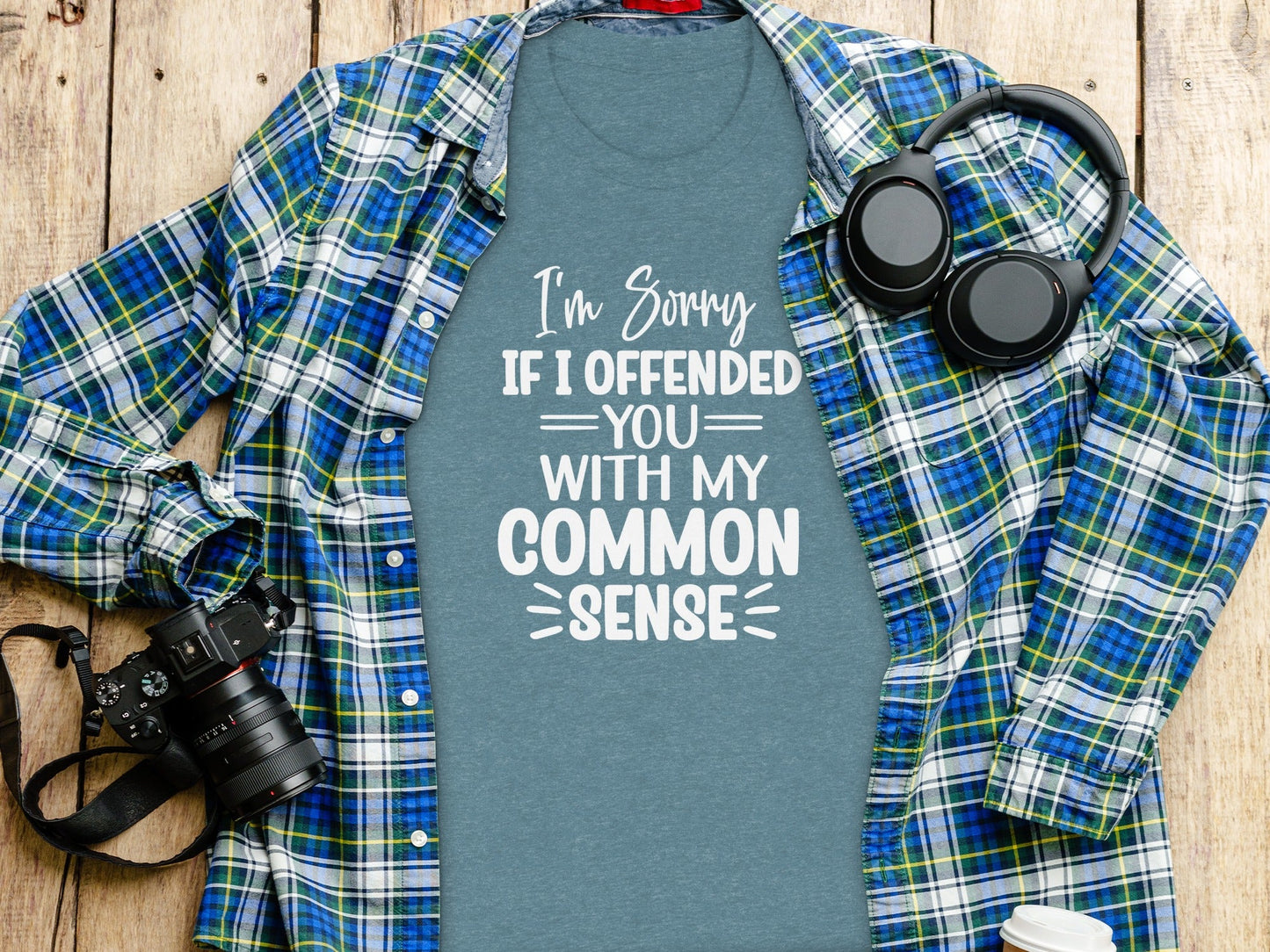 I Am Sorry If I Offended You With My Common Sense T-Shirt