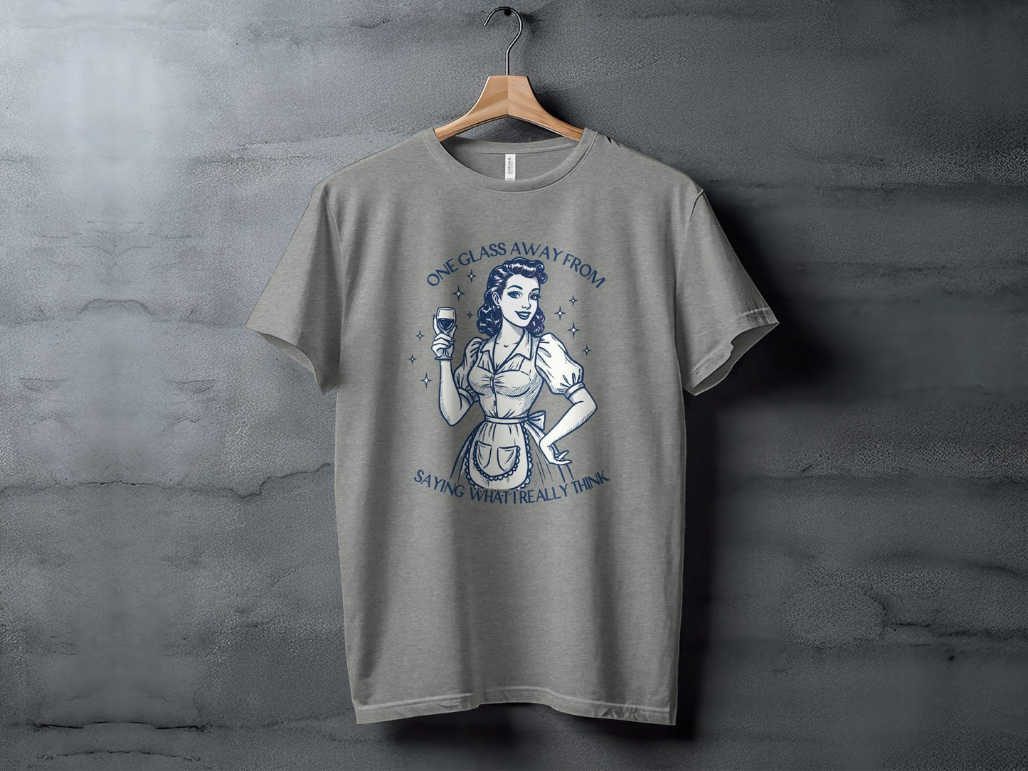 One Glass Away From Saying What I Really Think T-Shirt