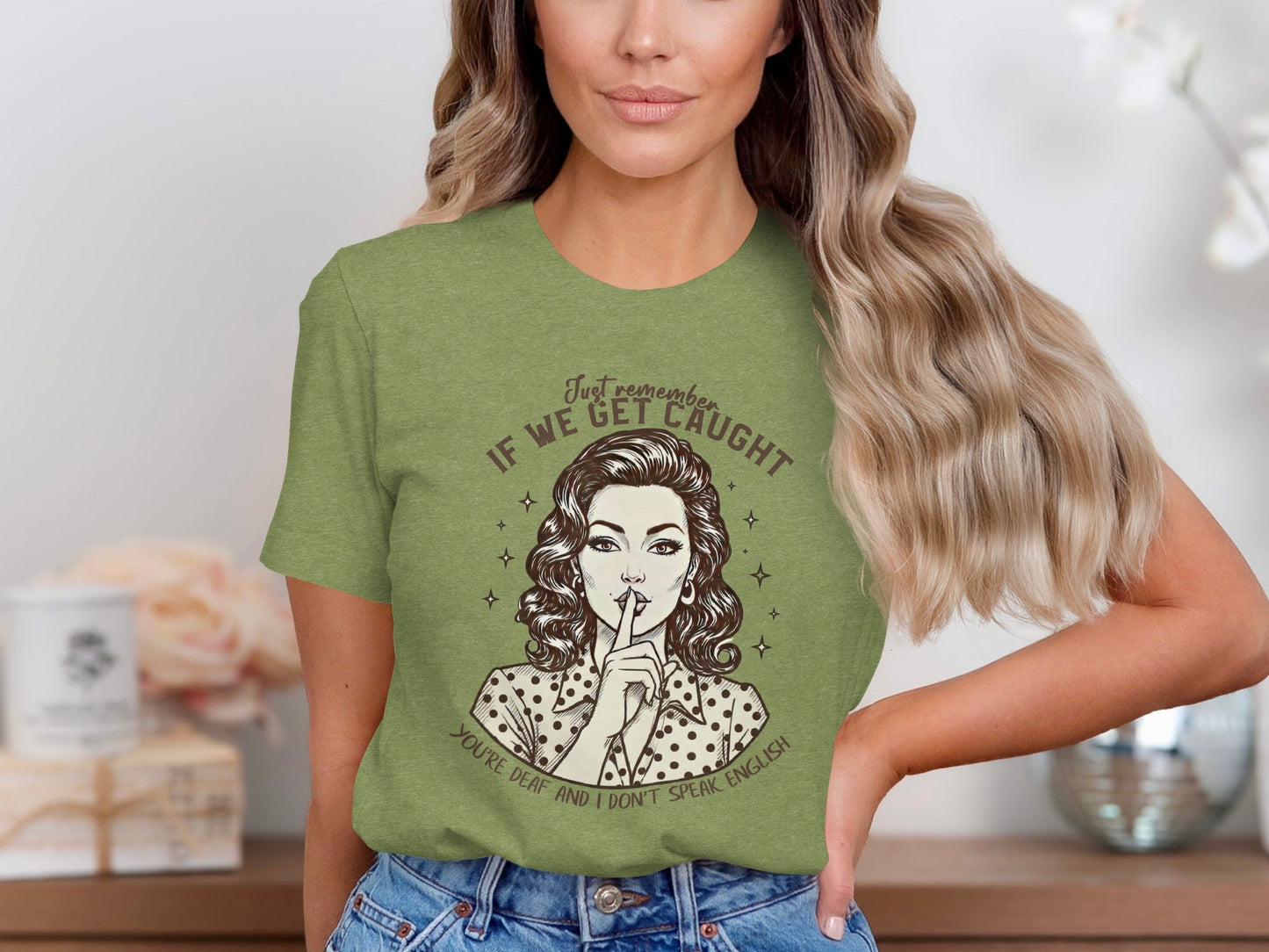 If We Get Caught You're Deaf Retro Graphic T-Shirt