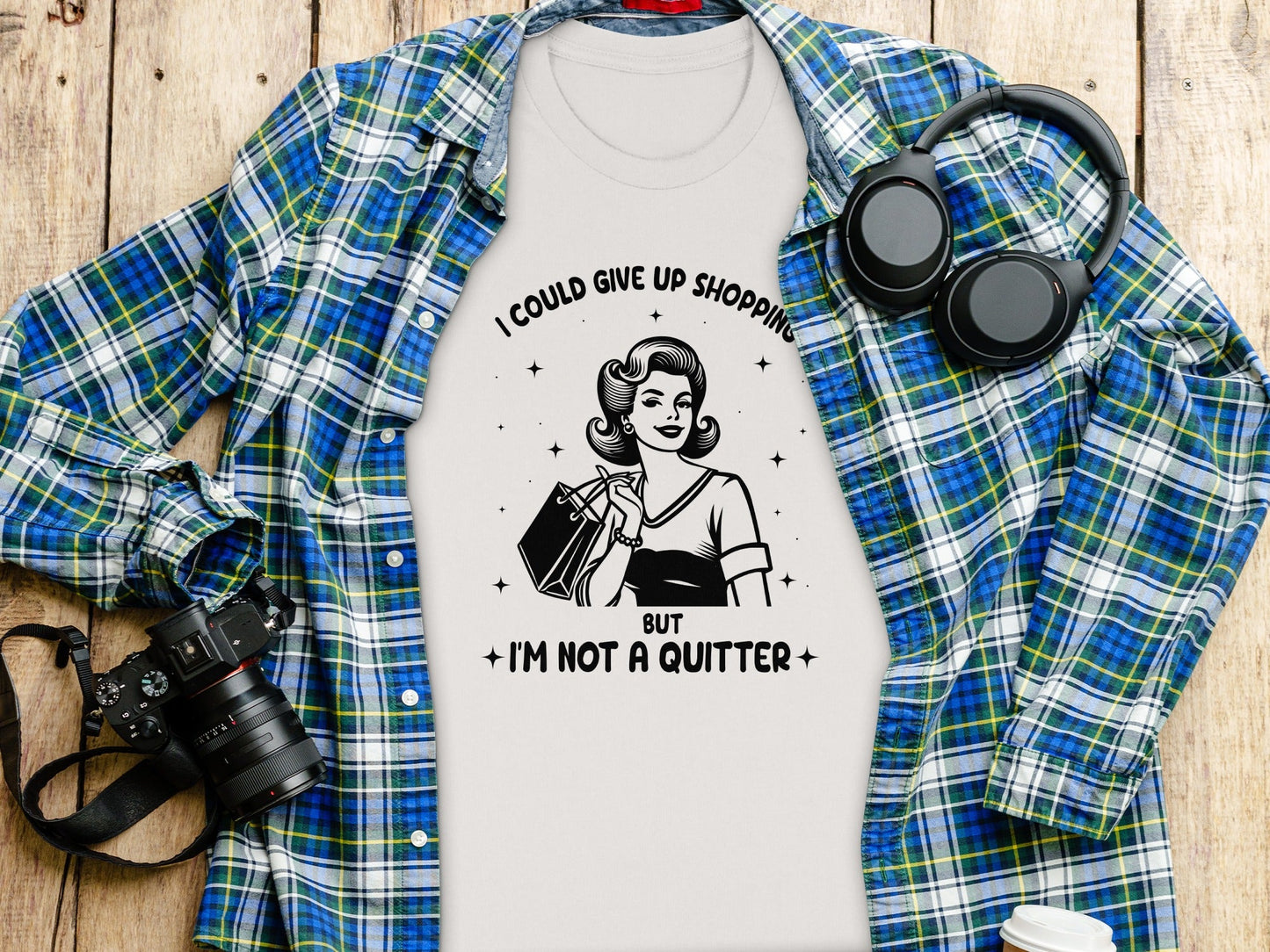 I Could Give Up Shopping But I am Not A Quitter T-Shirt