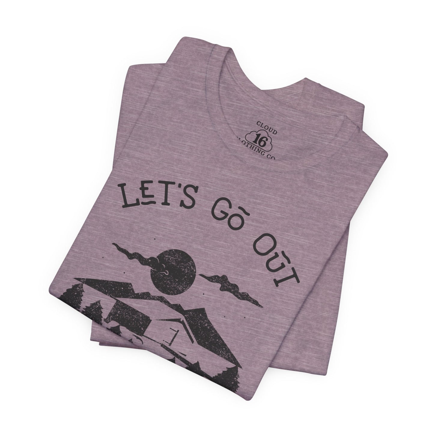Let's Go Out Stay Wild Nature Lover Unisex T-Shirt - Adventure Outdoor Tee