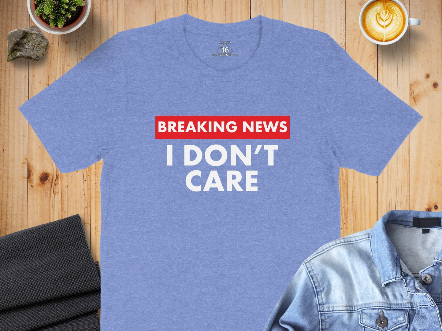 Breaking News I Don't Care Statement Novelty Humor T-Shirt