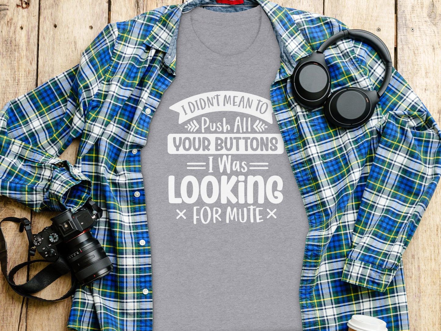 I Didn't Mean to Push All Your Buttons T-Shirt