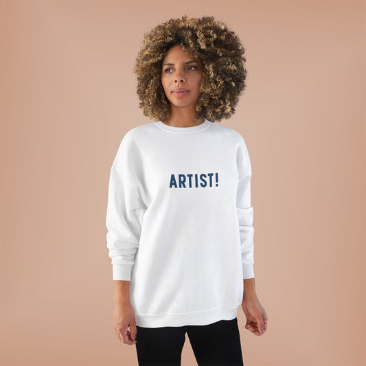 ARTIST! Unisex Sweatshirt, Creative Types