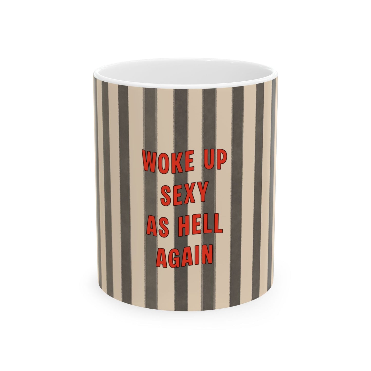 Woke Up Sexy As Hell Again Mug, GREY | Ceramic Mug for Her