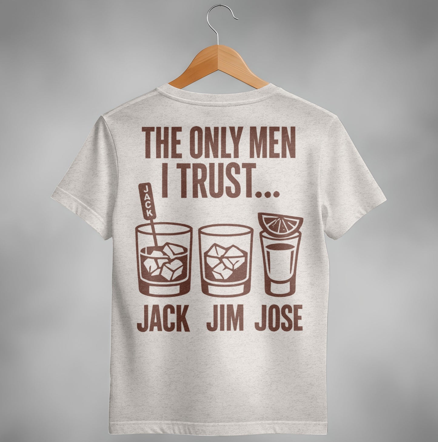 The Only Men I Trust Jack Jim Jose Funny Drinking T-Shirt