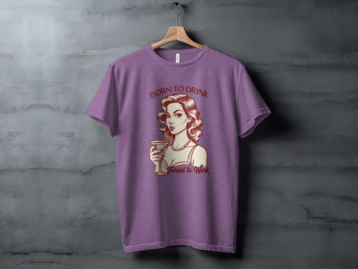 Born To Drink Forced To Work Retro Woman Artwork T-Shirt