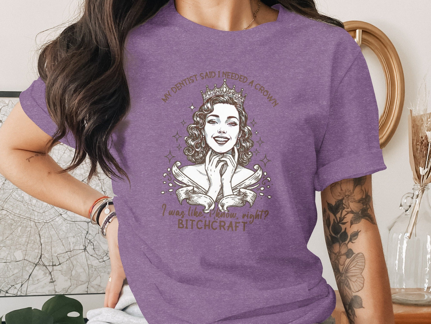 My Dentist Said I Needed A Crown Bitchcraft T-Shirt