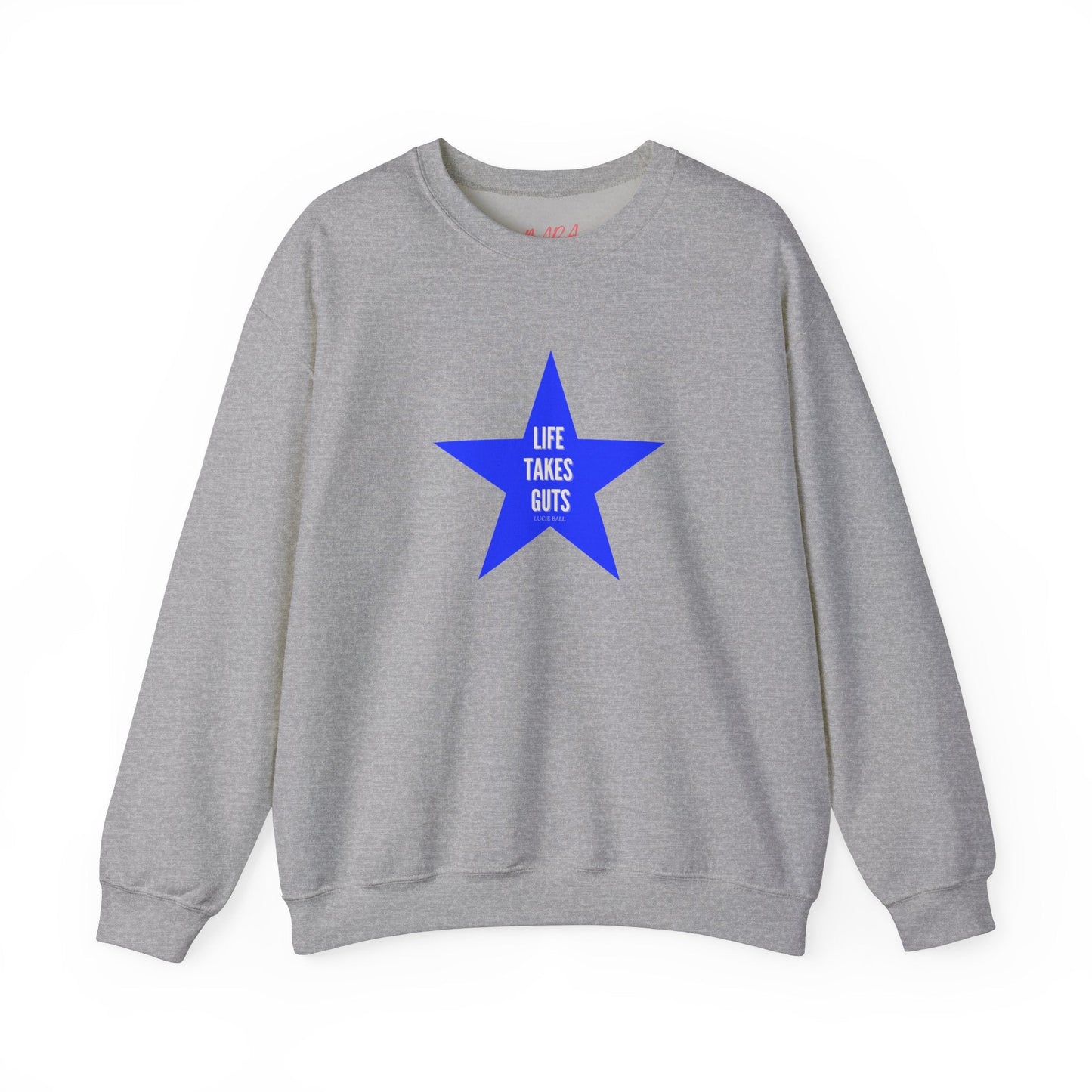 "Life Takes Guts" Star Sweatshirt, Lucille Ball Quote