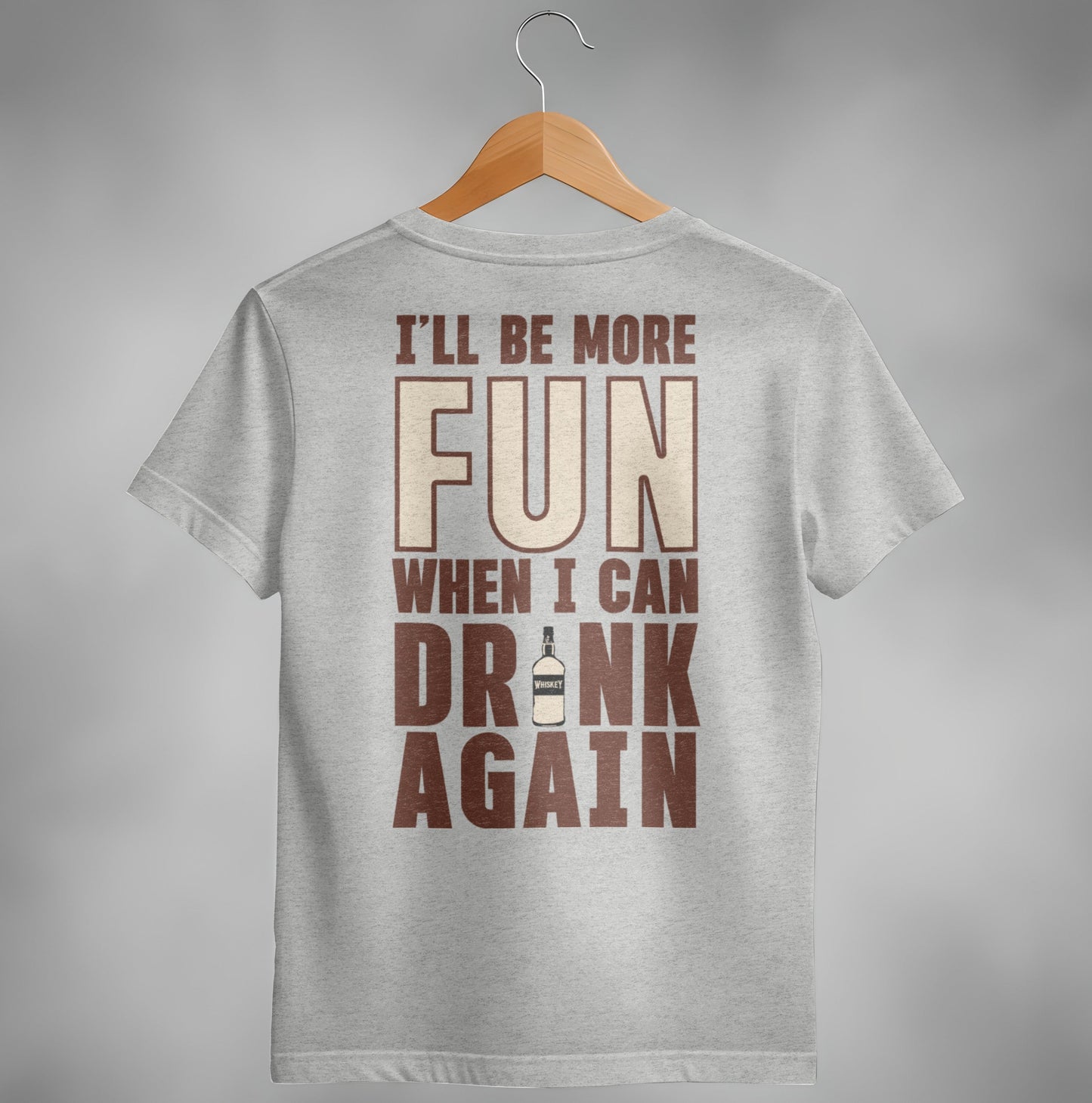 I Will Be More Fun When I Can Drink Again Funny T-Shirt