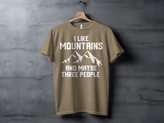 I Like Mountains And Maybe Three People Funny T-Shirt