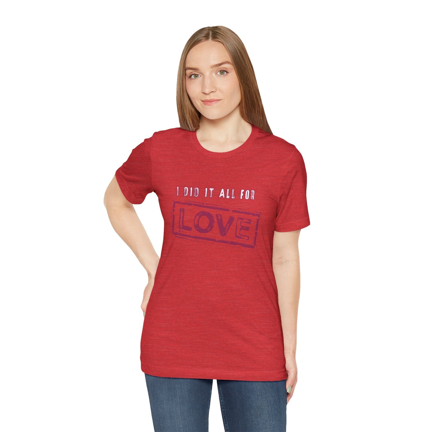 I Did It All For Love T-Shirt - Vintage Retro Valentine's Graphic Tee