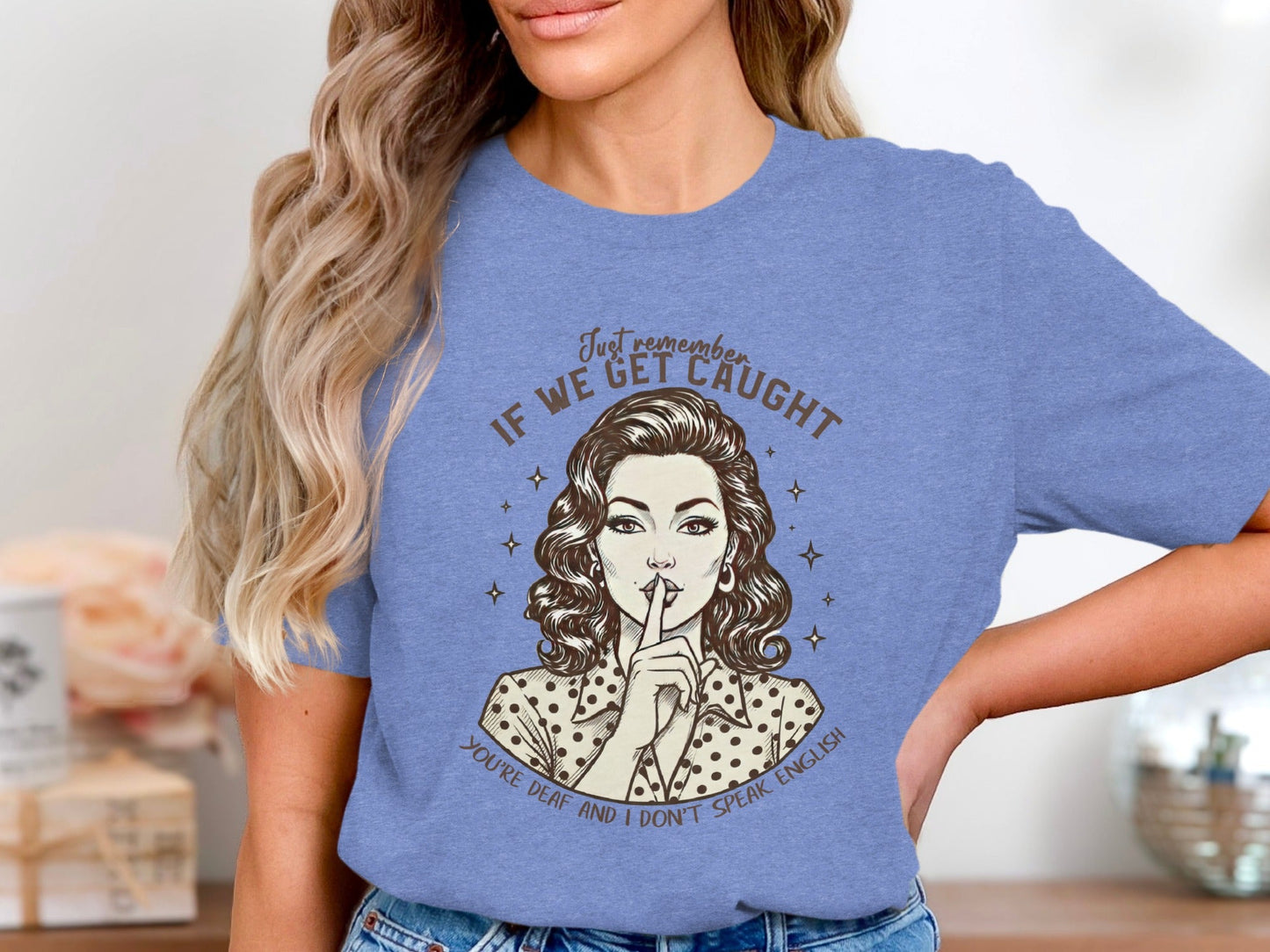 If We Get Caught You're Deaf Retro Graphic T-Shirt