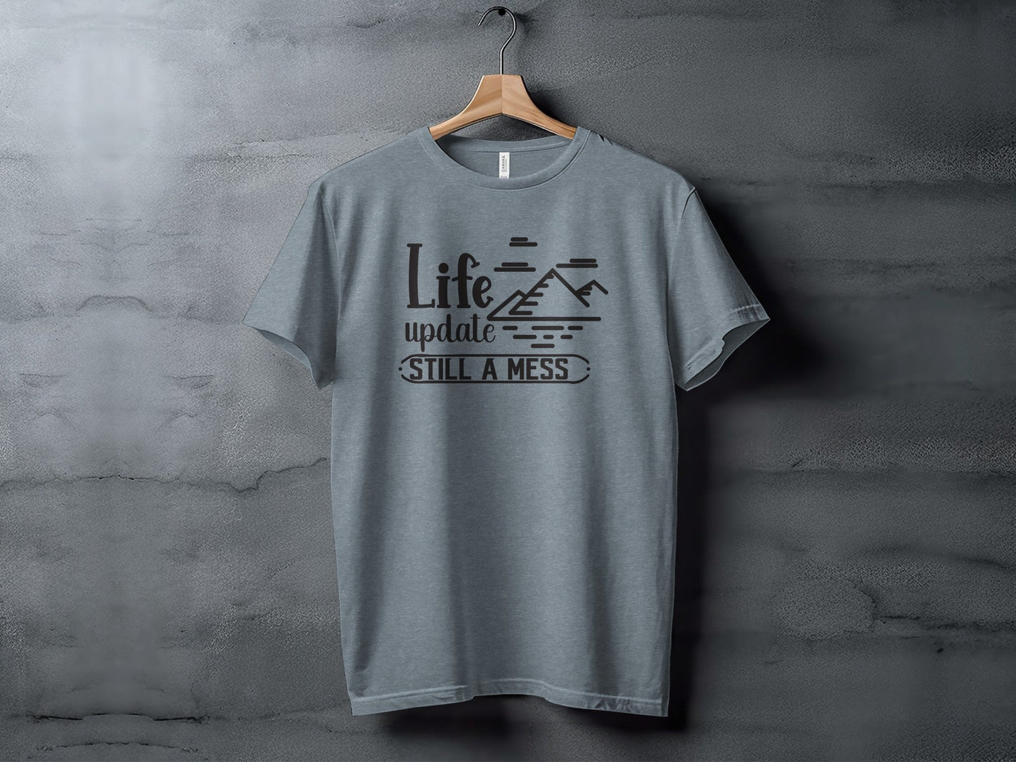 Life Update Still A Mess Graphic Design Funny T-Shirt